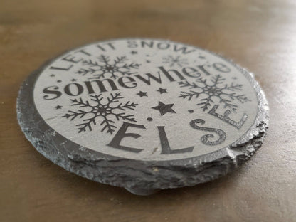 Funny Christmas Coasters, Let It Snow Somewhere Else, Engraved Slate Coaster, 4 Inch Round Slate Coaster