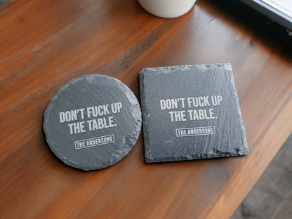 Don't F*** Up The Table Coasters, Personalized With Custom Text, Custom Engraved Slate Coaster